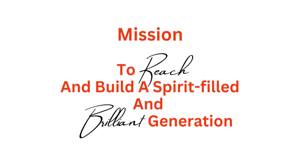 mission to reach and build a spirit-filled and brilliant generation