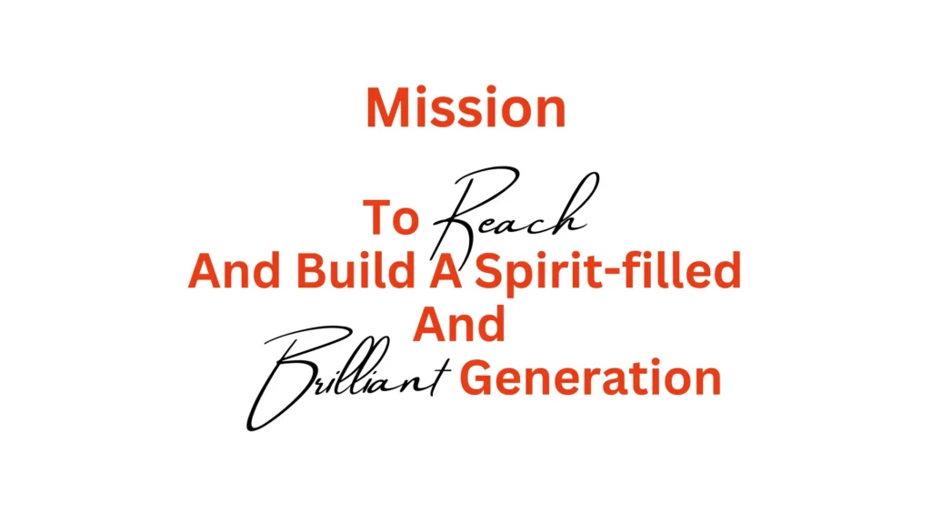 mission to reach and build a spirit-filled and brilliant generation